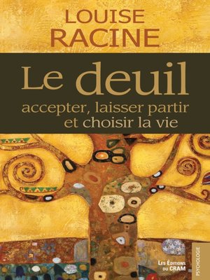 cover image of Le deuil, accepter, laisser partir et choisir la vie